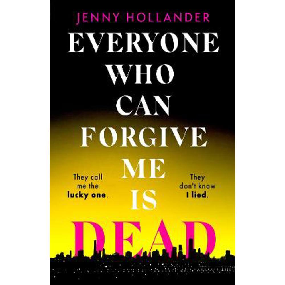 Everyone Who Can Forgive Me is Dead (Hardback) - Jenny Hollander